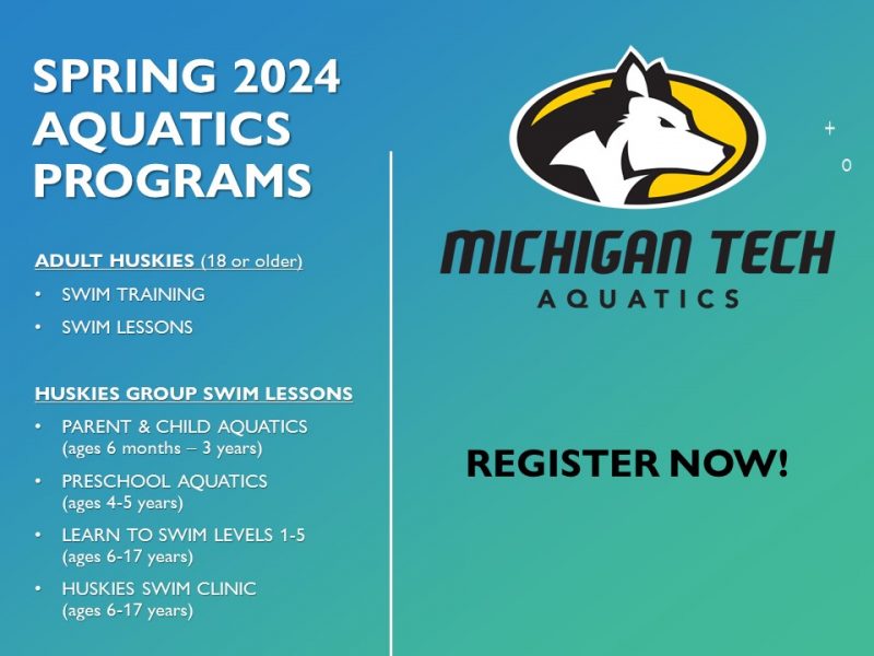 Michigan Tech Aquatics
Register Now!
Spring 2024 Aquatic Programs