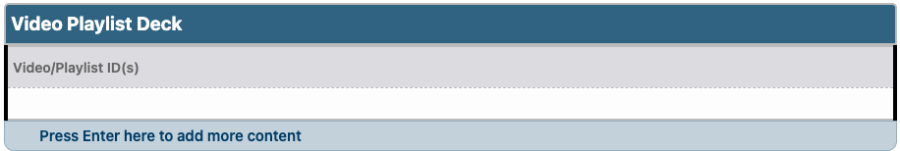 Video Playlist Deck snippet with a field for Video/Playlist ID(s).